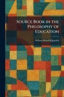 William Heard Kilpatrick - Source Book in the Philosophy of Education, Häftad