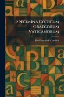 Pius Franchi De' Cavalieri - Specimina Codicum Graecorum Vaticanorum, Häftad