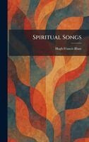 Hugh Francis Blunt - Spiritual Songs, Inbunden