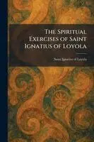 Saint Ignatius of Loyola - Spiritual Exercises of Saint Ignatius of Loyola, Häftad. Tillgänglighet: Lägg i varukorg