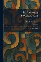 Anselm, Sidney Norton Deane - St. Answlm Proslogium, Häftad