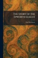 Paul Hutchinson - Story of the Epworth League, Häftad