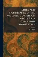 J L Neve - Story and Significance of the Augsburg Confession on Its Four Hundredth Anniversary, Häftad. Tillgänglighet: Lägg i varukorg