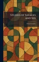 Ernest Crawley - Studies of Savages and Sex, Inbunden