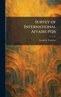 Arnold J Toynbee - Survey of International Affairs 1926, Inbunden