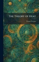 Thomas Preston - Theory of Heat, Inbunden