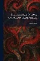 Charles Mair - Tecumseh, a Drama and Canadian Poems, Häftad. Tillgänglighet: Lägg i varukorg
