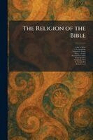Julius a Bewer, G L Chamberlin, Frederick C Eiselen - Religion of the Bible, Häftad