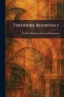 Godfrey Rathbone Benson Charnwood - Theodore Roosevelt, Häftad