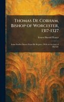 Ernest Harold Pearce - Thomas De Cobham, Bishop of Worcester, 1317-1327, Inbunden