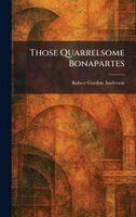 Robert Gordon Anderson - Those Quarrelsome Bonapartes, Inbunden