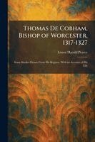 Ernest Harold Pearce - Thomas De Cobham, Bishop of Worcester, 1317-1327, Häftad