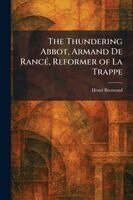 Henri Bremond - Thundering Abbot, Armand De RancÃ(c), Reformer of La Trappe, Häftad