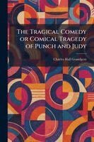 Charles Hall Grandgent - Tragical Comedy or Comical Tragedy of Punch and Judy, Häftad. Tillgänglighet: Lägg i varukorg