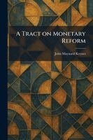 John Maynard Keynes - Tract on Monetary Reform, Häftad