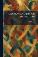 C M Bowra - Tradition and Design in the Iliad, Häftad