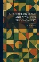 E W Hobson - Treatise on Plane and Advanced Trigonometry, Inbunden. Tillgänglighet: Lägg i varukorg