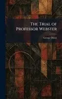 George Dilnot - Trial of Professor Webster, Inbunden. Tillgänglighet: Lägg i varukorg