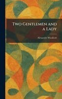 Alexander Woollcott - Two Gentlemen and a Lady, Inbunden