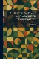 E W Hobson - Treatise on Plane and Advanced Trigonometry, Häftad. Tillgänglighet: Lägg i varukorg