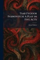 Alexei Tolstoy - Tsar Fyodor Ivanovitch, Häftad