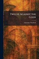 Alexander Woollcott - Twelve Against the Gods, Häftad