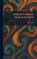Alfred Adler - Understanding Human Nature, Inbunden