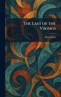 Johan Bojer - Last of the Vikings, Inbunden