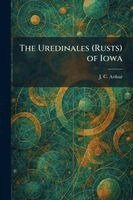 J C Arthur - Uredinales (Rusts) of Iowa, Häftad
