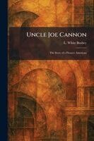 L White Busbey - Uncle Joe Cannon, Häftad