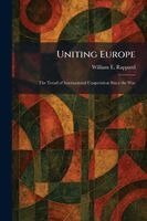 William E Rappard - Uniting Europe, Häftad