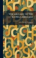 John Peabody Harrington - Vocabulary of the Kiowa Language, Inbunden