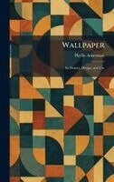 Phyllis Ackerman - Wallpaper, Inbunden