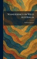 Baldwin Spencer - Wanderings in Wild Australia, Inbunden