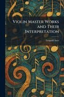 Leopold Auer - Violin Master Works and Their Interpretation, Häftad