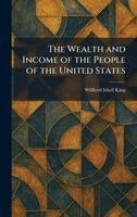 Willford Isbell King - Wealth and Income of the People of the United States, Inbunden