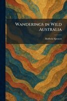 Baldwin Spencer - Wanderings in Wild Australia, Häftad