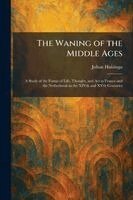 Johan Huizinga - Waning of the Middle Ages, Häftad