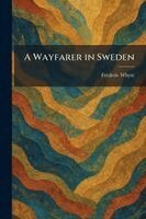 Frederic Whyte - Wayfarer in Sweden, Häftad