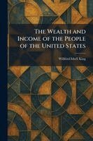 Willford Isbell King - Wealth and Income of the People of the United States, Häftad