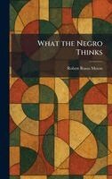 Robert Russa Moton - What the Negro Thinks, Inbunden