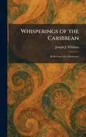 Joseph J Williams - Whisperings of the Caribbean, Inbunden. Tillgänglighet: Lägg i varukorg