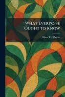 Oliver T Osborne - What Everyone Ought to Know, Häftad