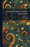 Ira B Wilson - Women's New Gospel Quarters, Inbunden