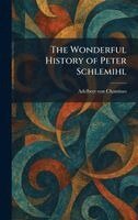 Adelbert Von Chamisso - Wonderful History of Peter Schlemihl, Inbunden
