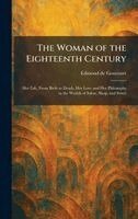 Edmond De Goncourt - Woman of the Eighteenth Century, Inbunden