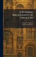 George M Calhoun, Catherine Delamere - Working Bibliography of Greek Law, Inbunden. Tillgänglighet: Lägg i varukorg
