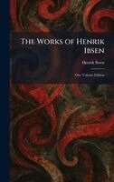 Henrik Johan Ibsen - Works of Henrik Ibsen, Inbunden