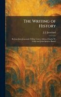 J J Jusserand - Writing of History, Inbunden