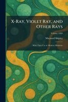 Maynard Shipley - X-Ray, Violet Ray, and Other Rays, Häftad